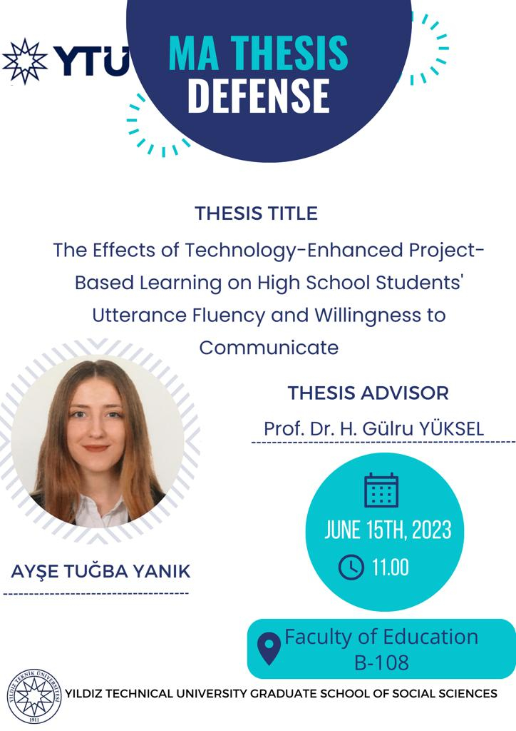 Ayşe Tuğba Yanık will be defending her M.A. thesis entitled "The Effects of Technology-Enhanced Project-Based Learning on High School Students' Utterance Fluency and Willingness to Communicate" on June, 15th 2023 